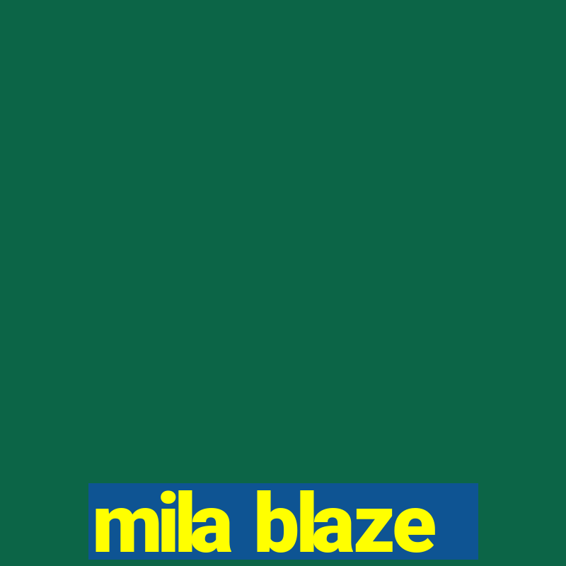 mila blaze